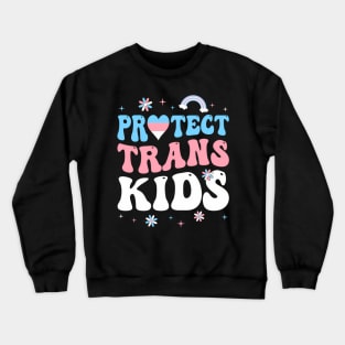 Protect Trans Kids Lgbt Pride Support Transgender Groovy Crewneck Sweatshirt
